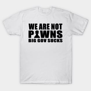 We Are Not Pawns T-Shirt